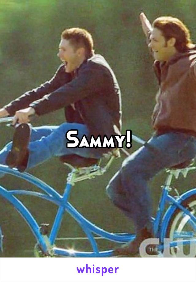 Sammy!