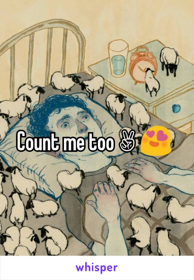 Count me too ✌ 😍 