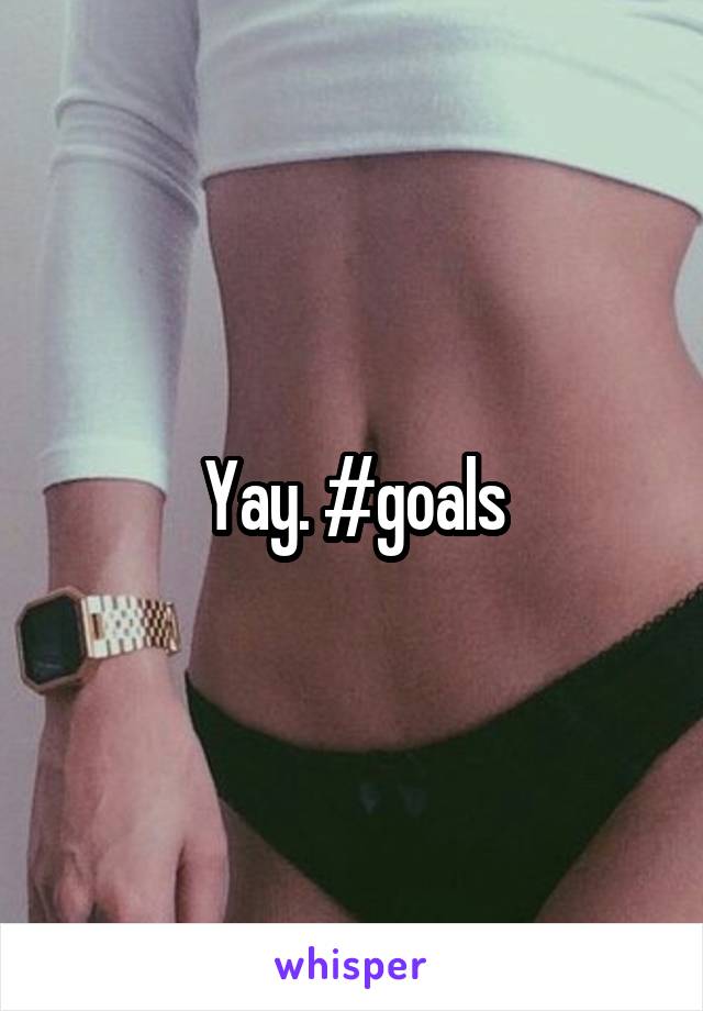 Yay. #goals