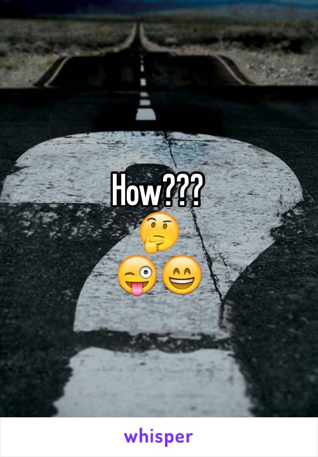 How???
🤔
😜😄