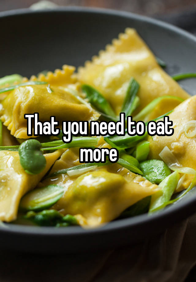 that-you-need-to-eat-more