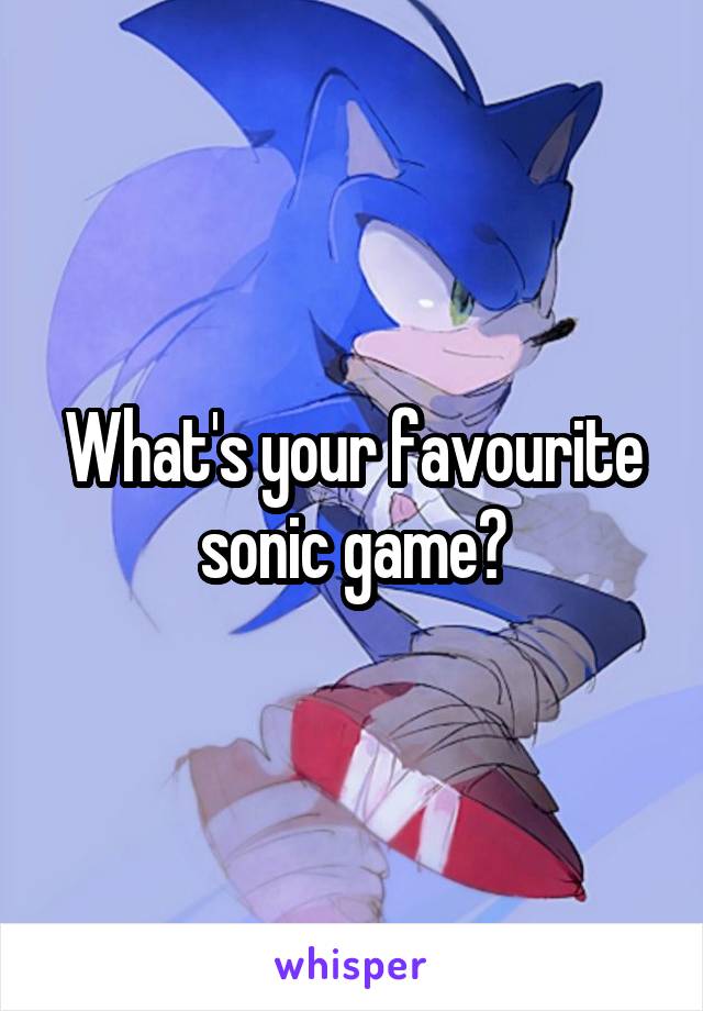 What's your favourite sonic game?