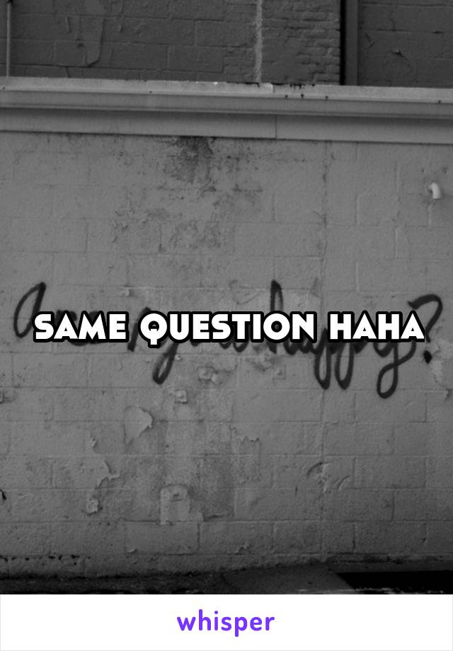 same question haha