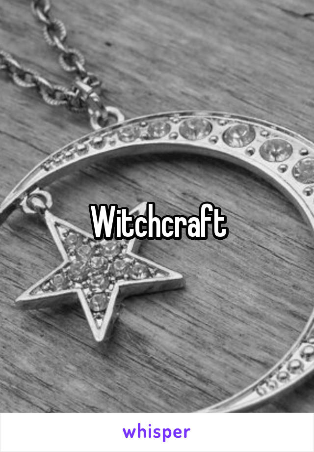 Witchcraft