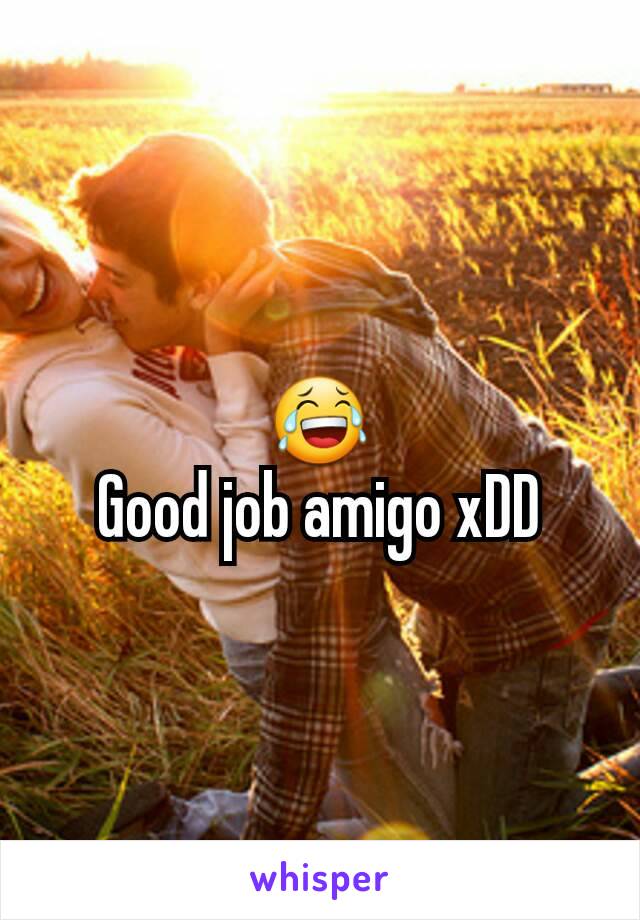 😂
Good job amigo xDD