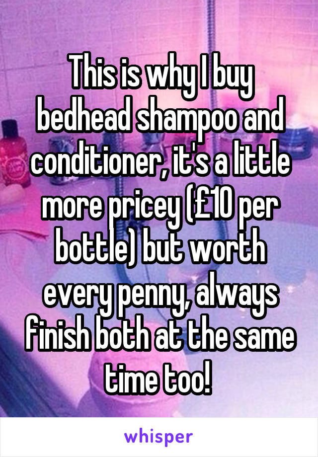 This is why I buy bedhead shampoo and conditioner, it's a little more pricey (£10 per bottle) but worth every penny, always finish both at the same time too! 