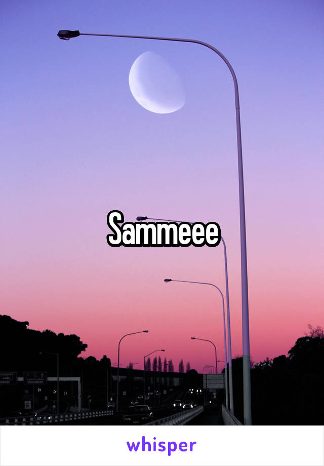 Sammeee