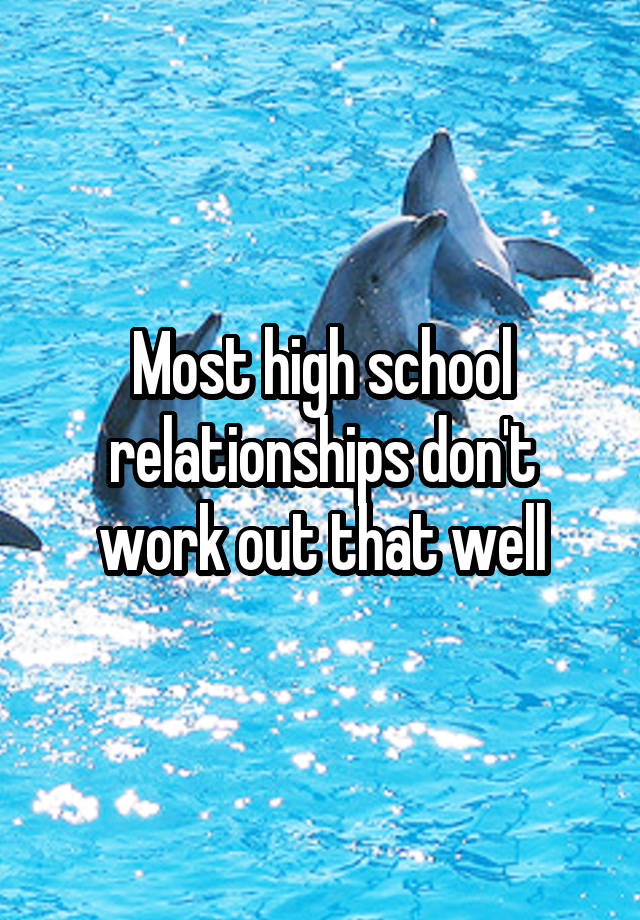 most-high-school-relationships-don-t-work-out-that-well