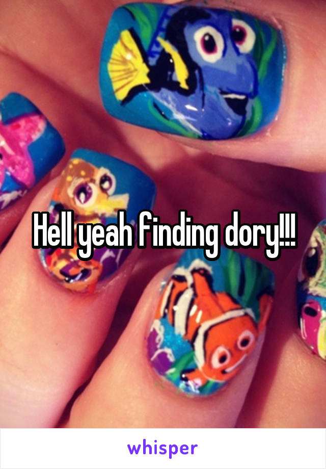 Hell yeah finding dory!!!