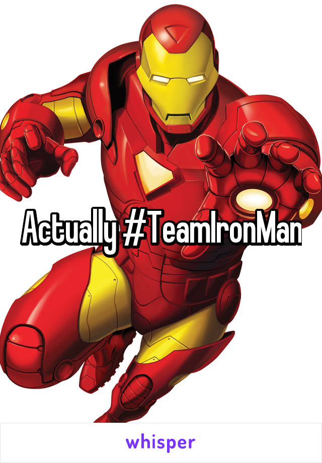 Actually #TeamIronMan