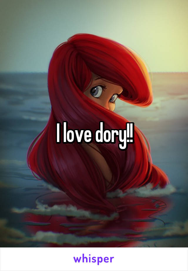 I love dory!!