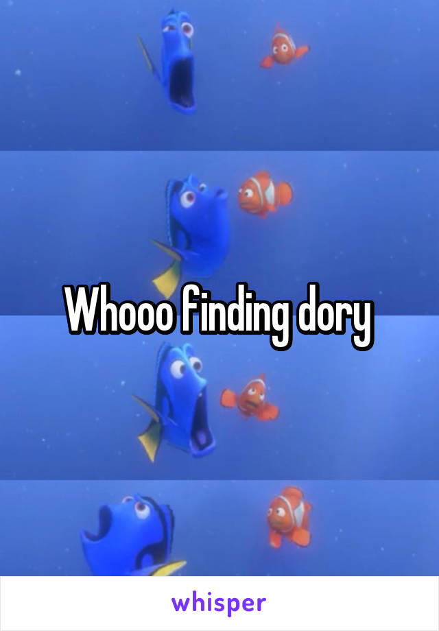 Whooo finding dory 