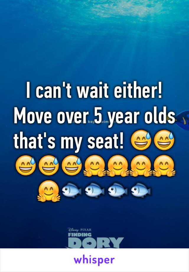 I can't wait either! Move over 5 year olds that's my seat! 😅😅😅😅😅🤗🤗🤗🤗🤗🐟🐟🐟🐟