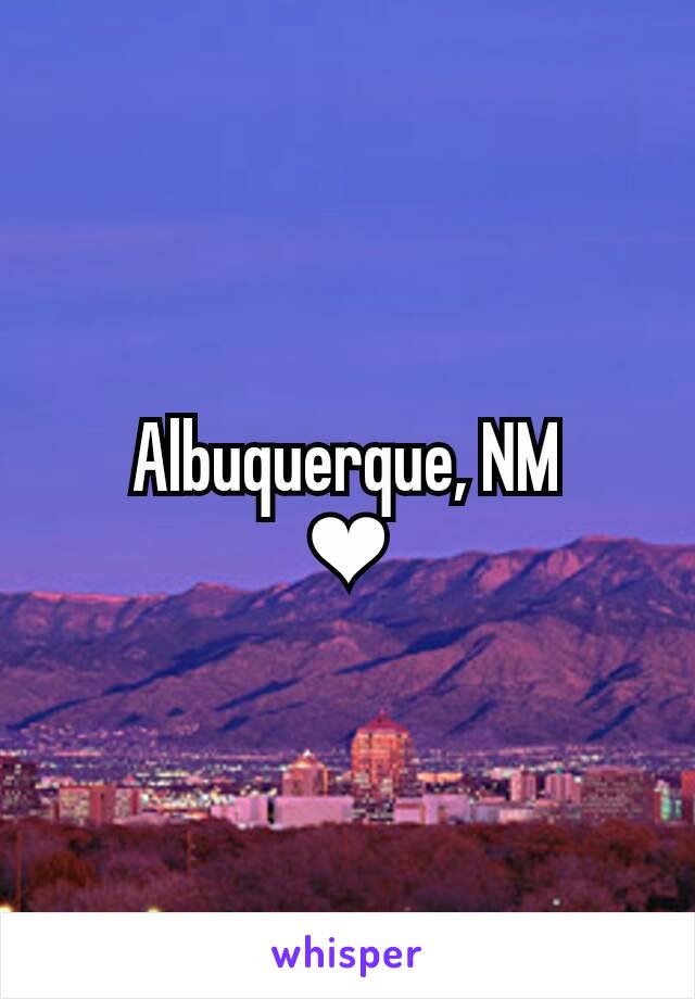 Albuquerque, NM
❤