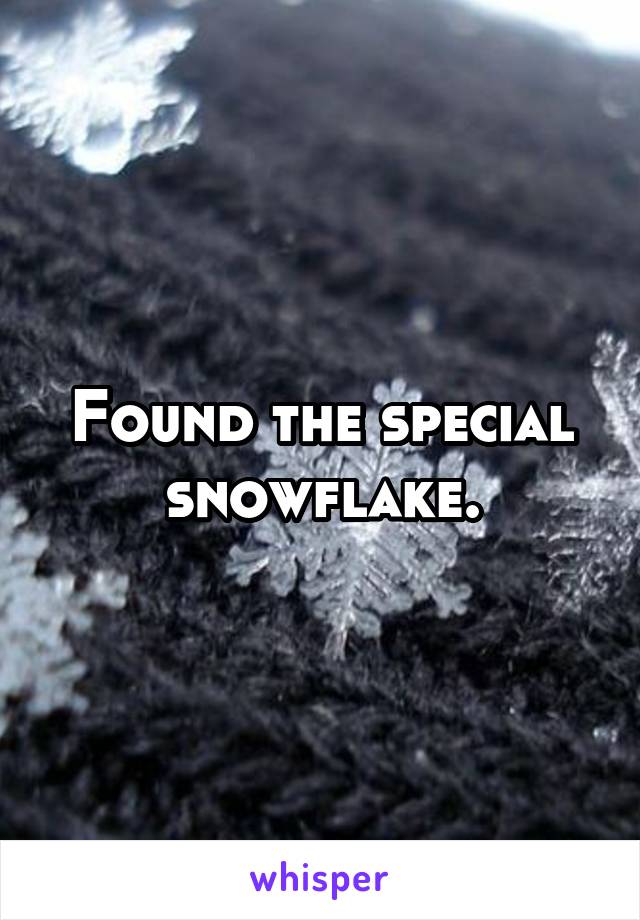 Found the special snowflake.
