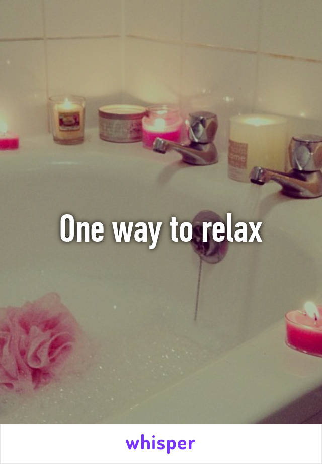 One way to relax