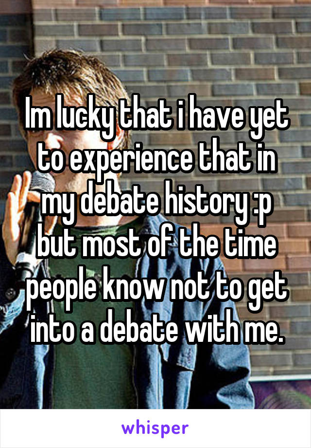 Im lucky that i have yet to experience that in my debate history :p but most of the time people know not to get into a debate with me.