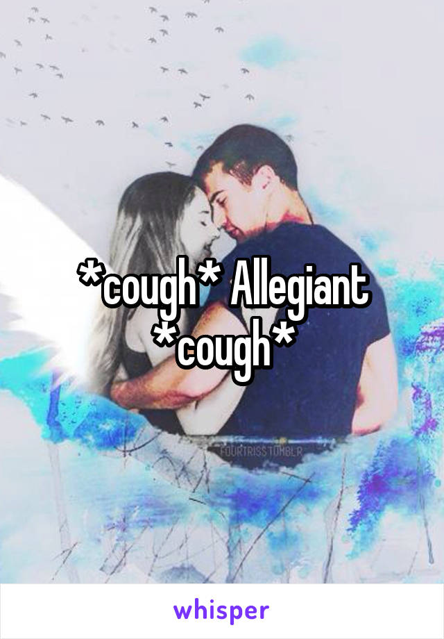 *cough* Allegiant *cough*