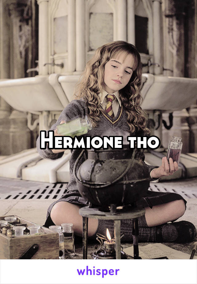 Hermione tho