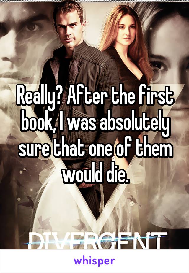 Really? After the first book, I was absolutely sure that one of them would die.