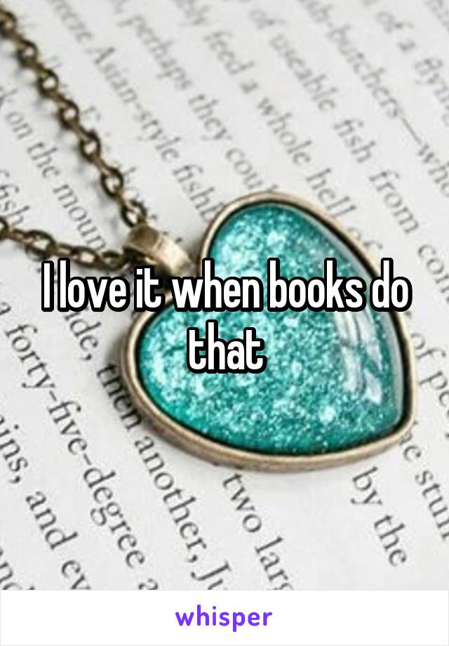 I love it when books do that