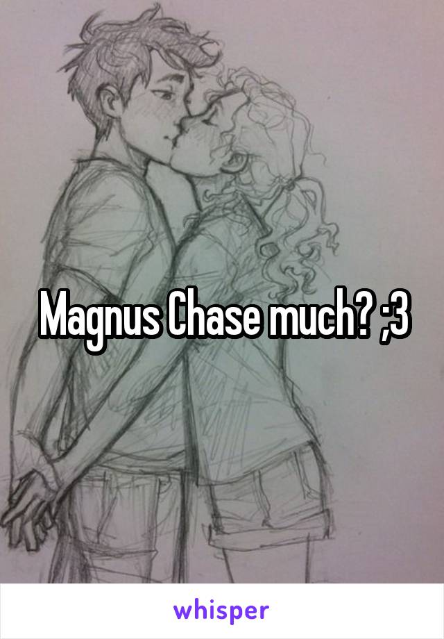 Magnus Chase much? ;3