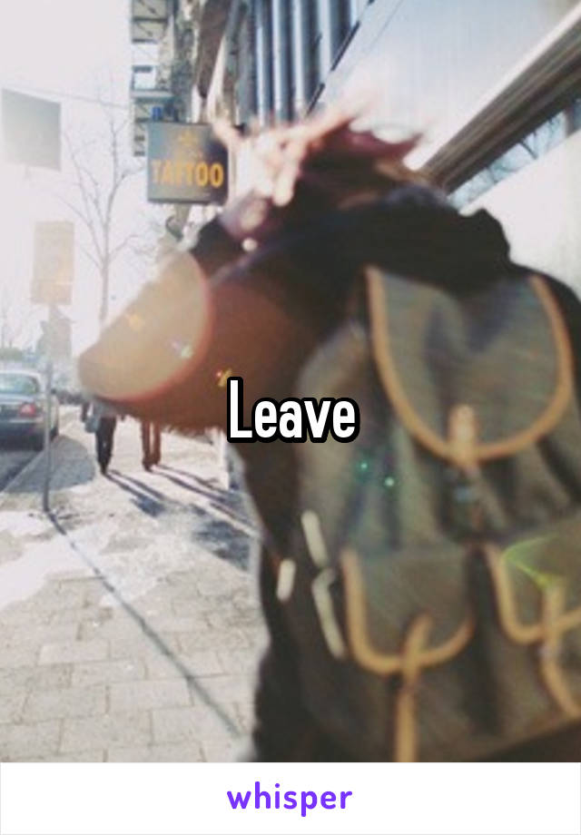 Leave