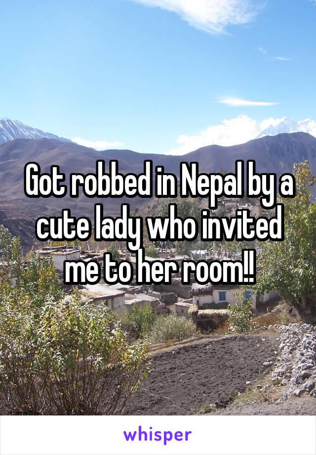 Got robbed in Nepal by a cute lady who invited me to her room!!