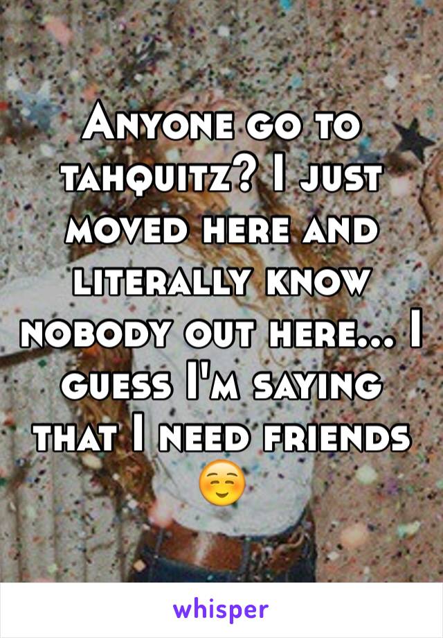 Anyone go to tahquitz? I just moved here and literally know nobody out here... I guess I'm saying that I need friends ☺️ 
