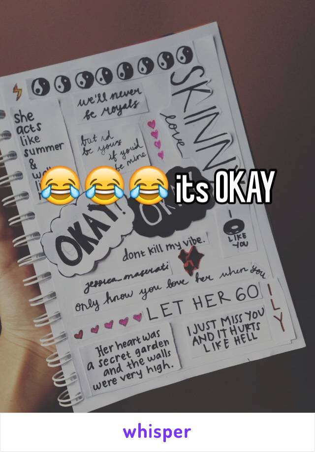 😂😂😂 its OKAY