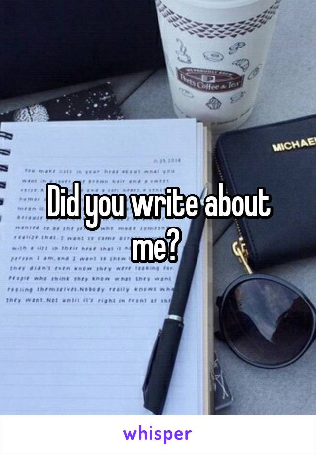 Did you write about me? 