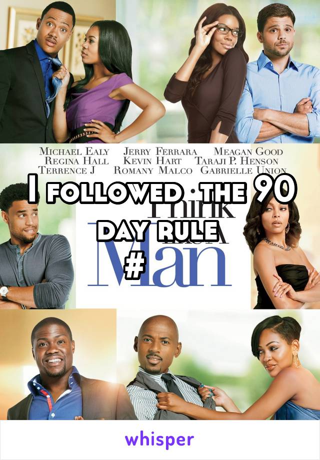 I followed  the 90 day rule 
#      