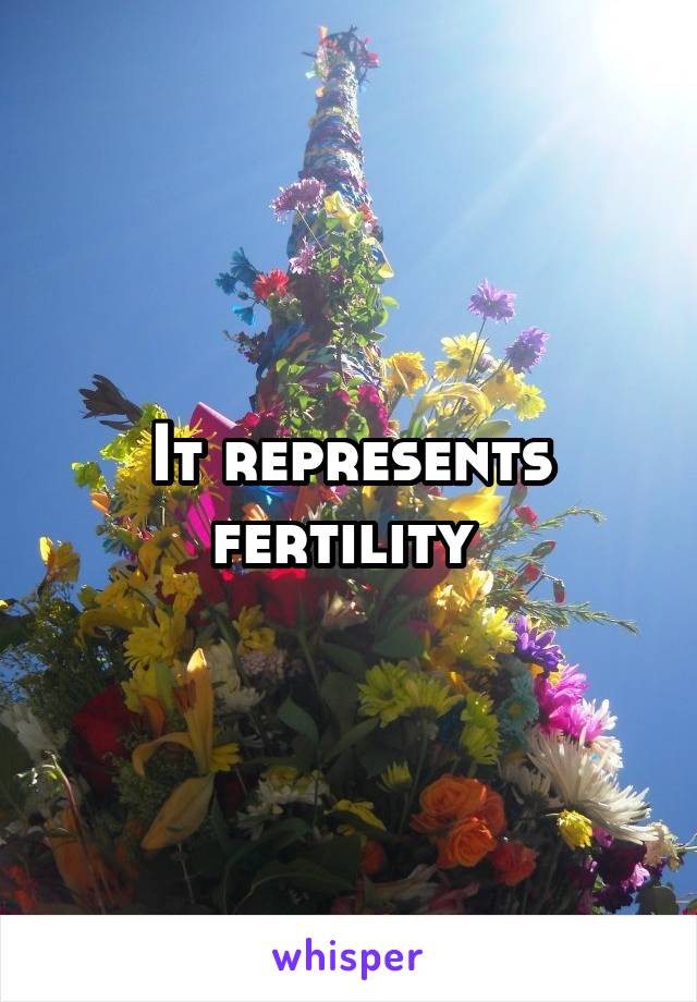 It represents fertility 