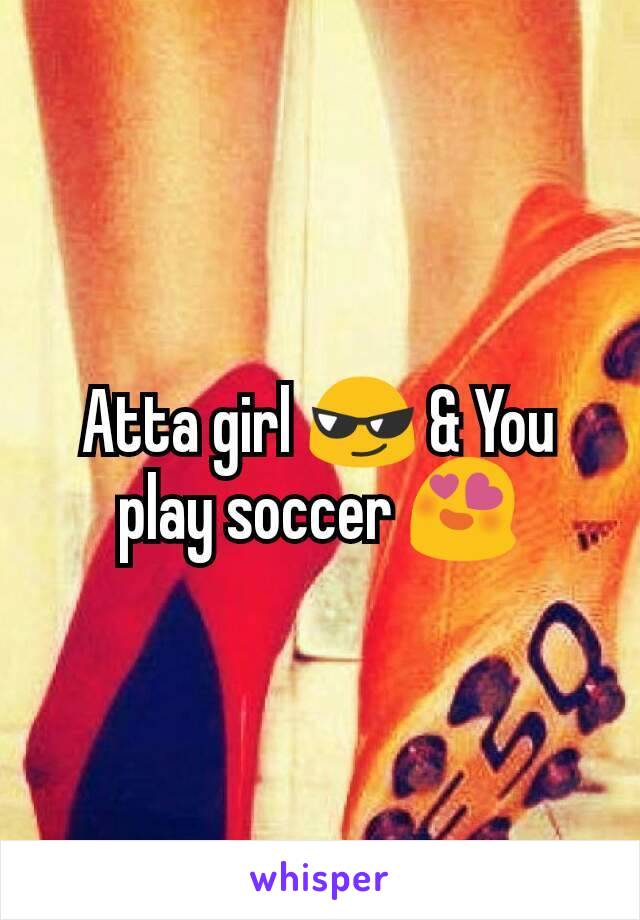 Atta girl 😎 & You play soccer 😍