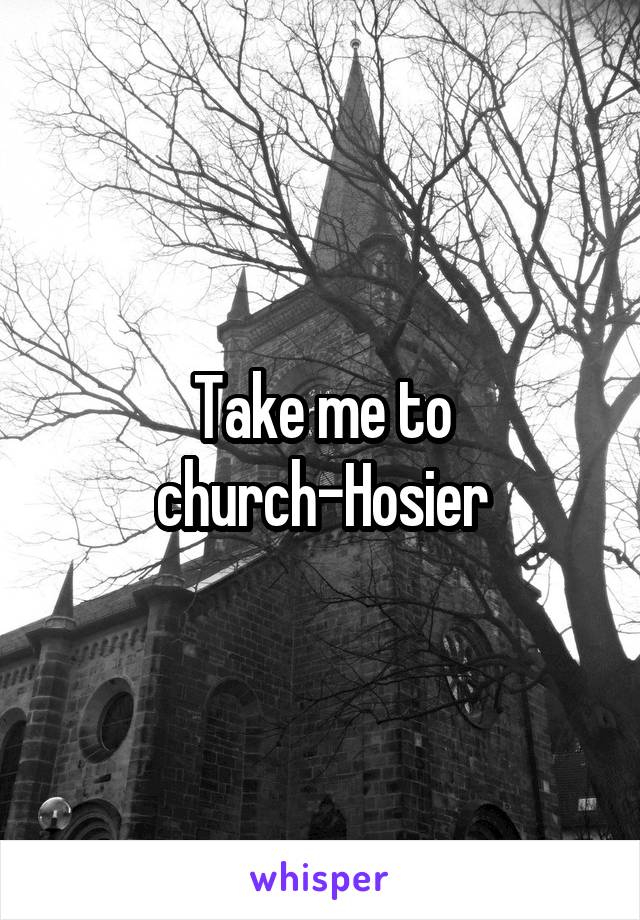 Take me to church-Hosier