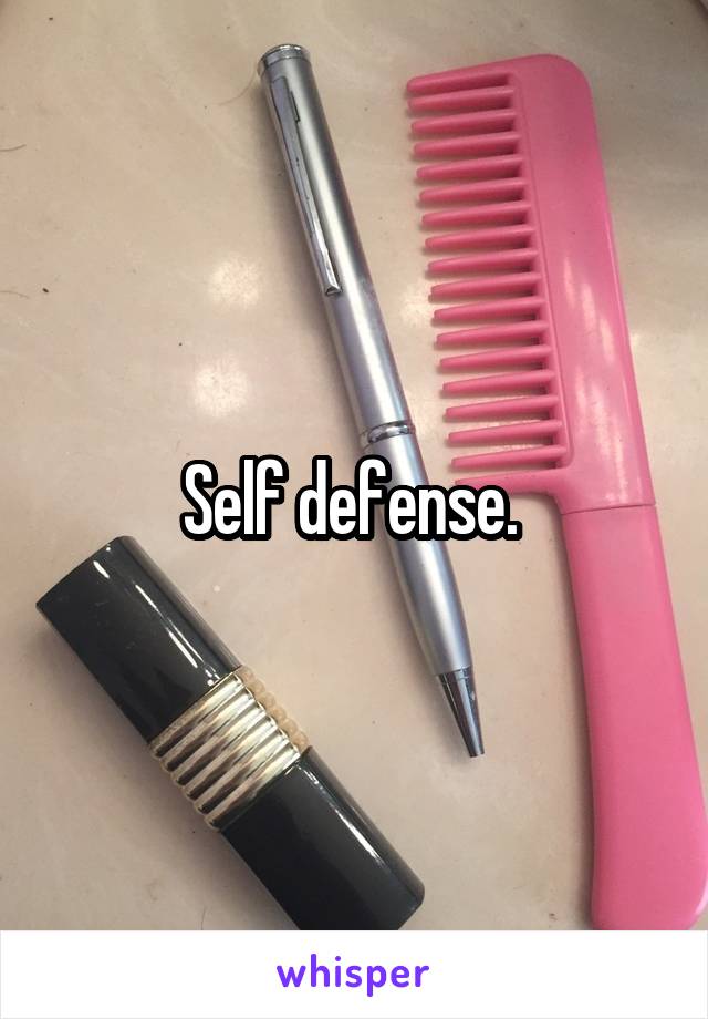 Self defense. 