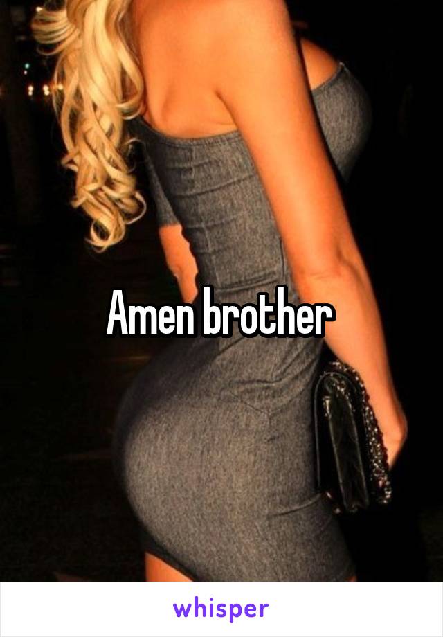 Amen brother 