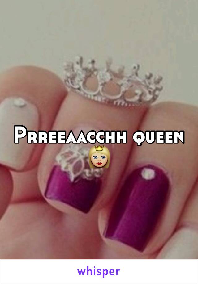 Prreeaacchh queen 👸🏼