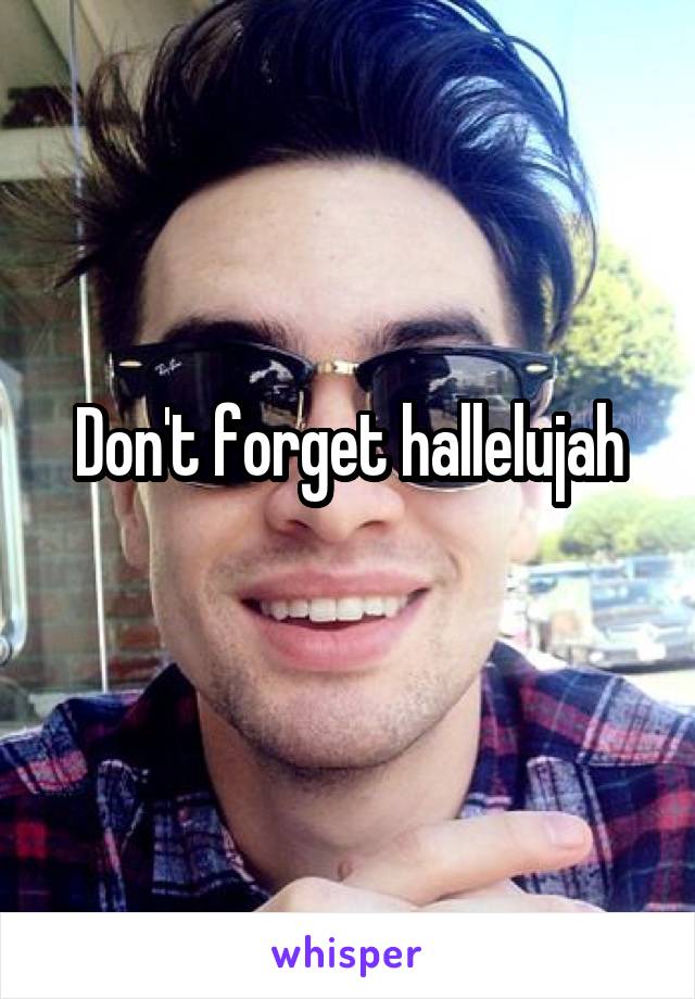 Don't forget hallelujah
