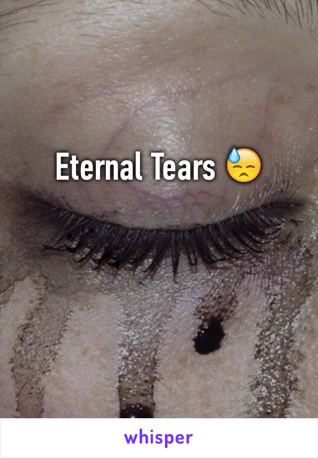 Eternal Tears 😓