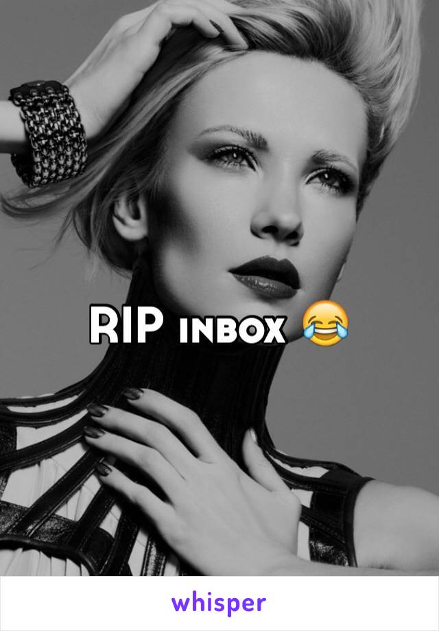 RIP inbox 😂