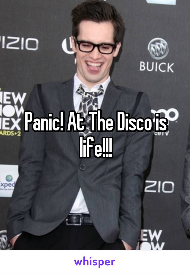 Panic! At The Disco is life!!!