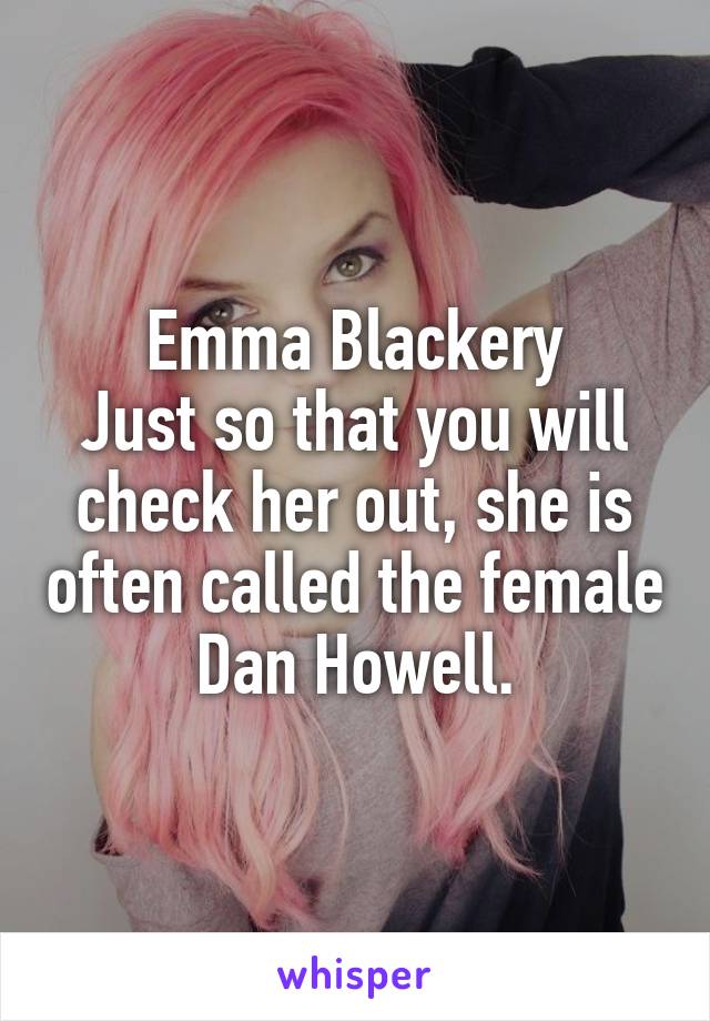 Emma Blackery
Just so that you will check her out, she is often called the female Dan Howell.