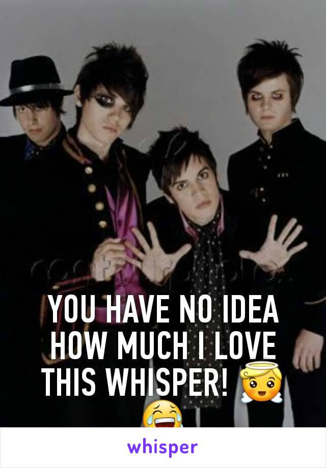 YOU HAVE NO IDEA HOW MUCH I LOVE THIS WHISPER! 😇😂