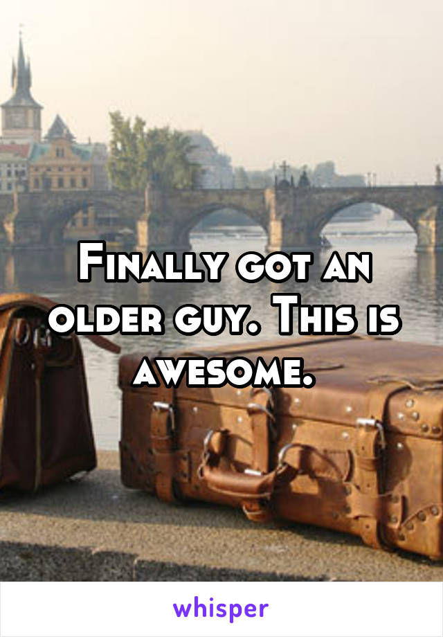 finally-got-an-older-guy-this-is-awesome