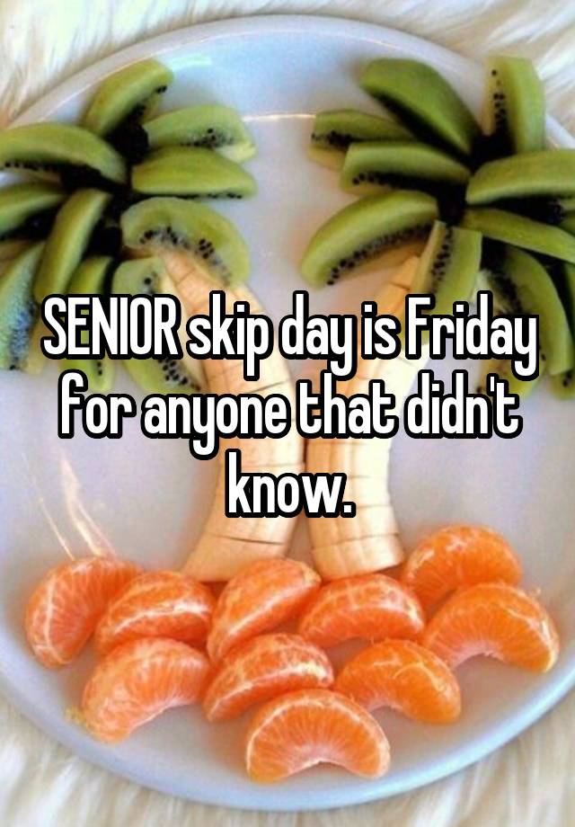 senior-skip-day-is-friday-for-anyone-that-didn-t-know