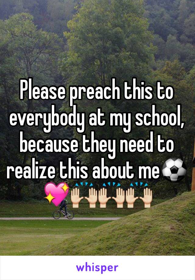 Please preach this to everybody at my school, because they need to realize this about me⚽️💖🙌🙌🙌