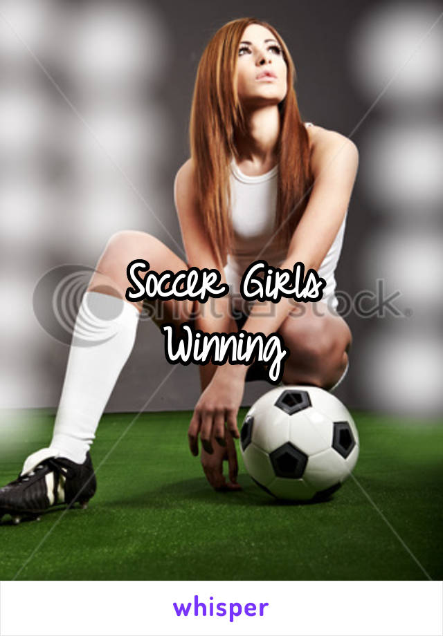 Soccer Girls
Winning