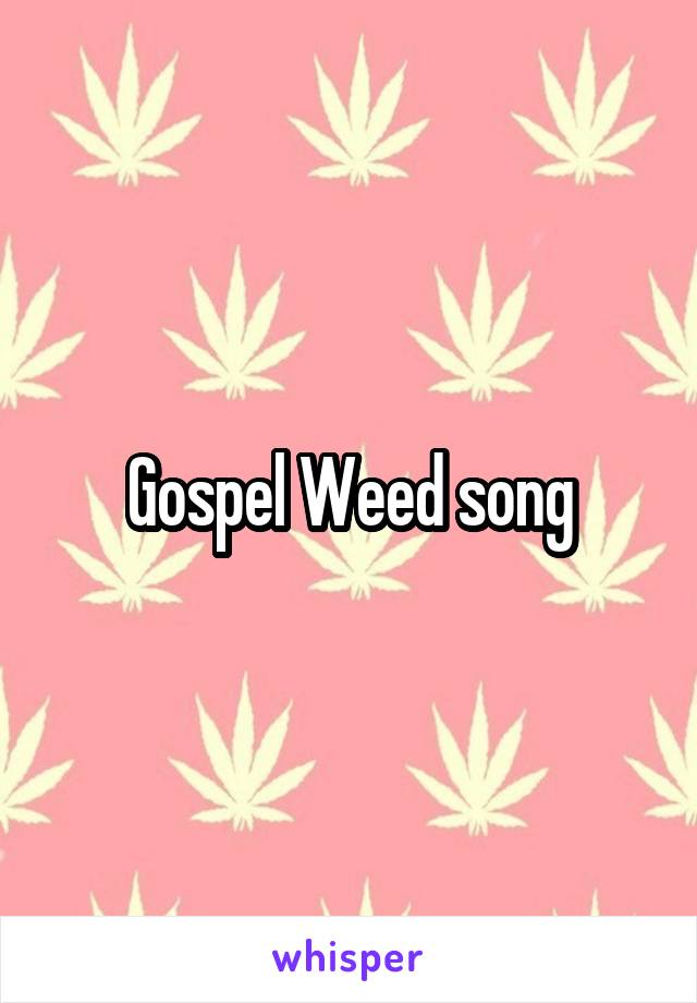 Gospel Weed song
