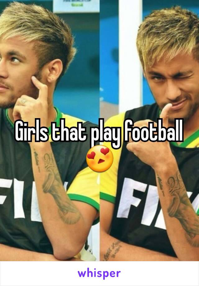 Girls that play football 😍